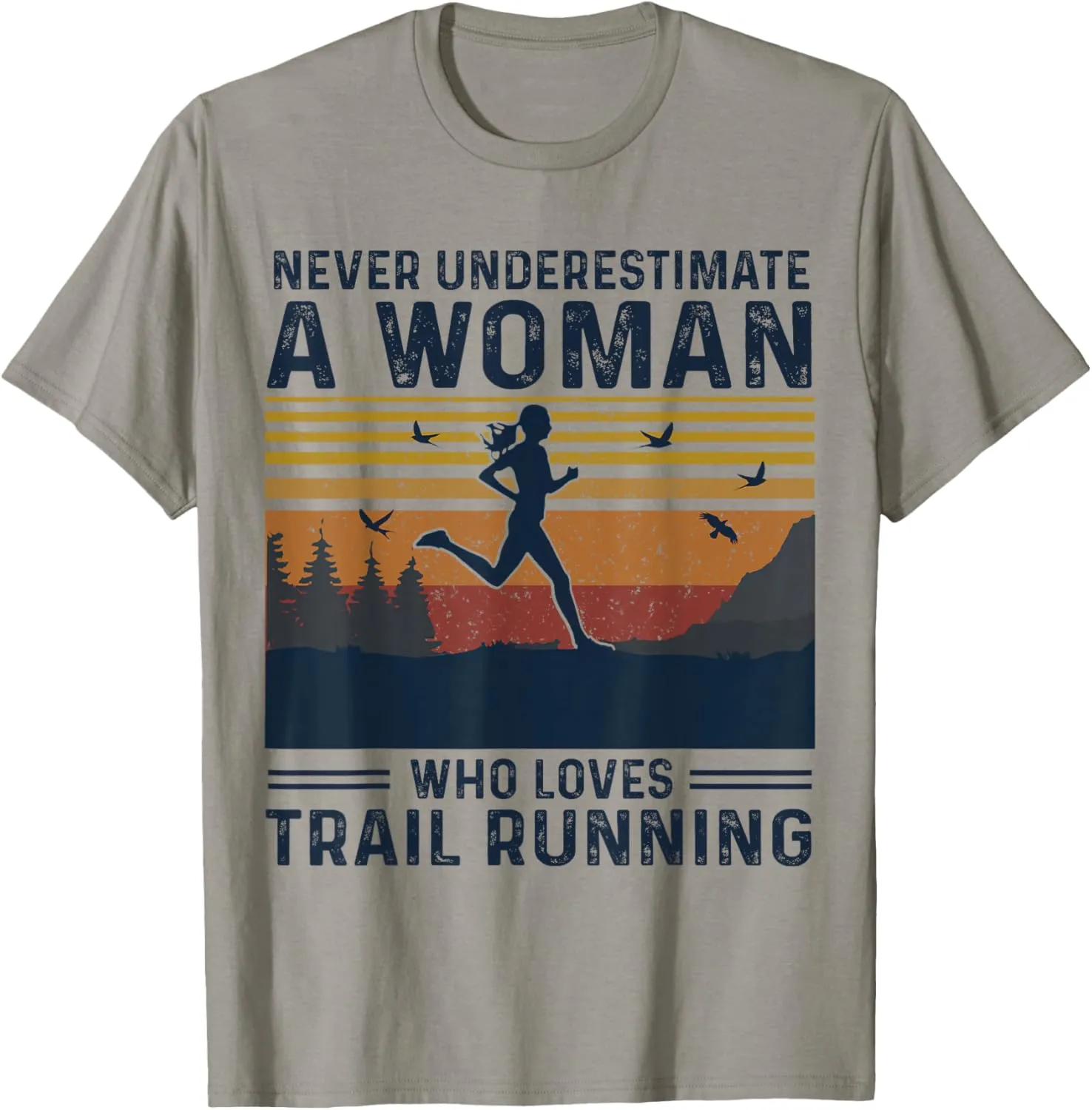 Never Underestimate A Woman Who Loves Trail Running T-Shirt